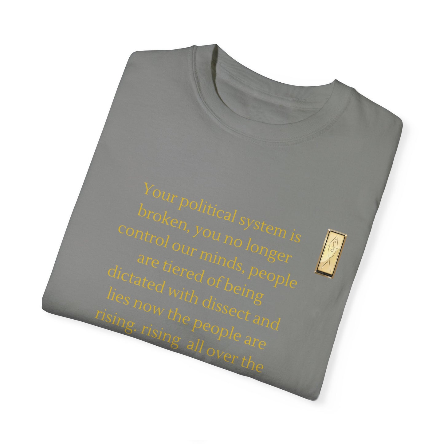 Unisex Garment-Dyed T-shirt- Your political system is broken