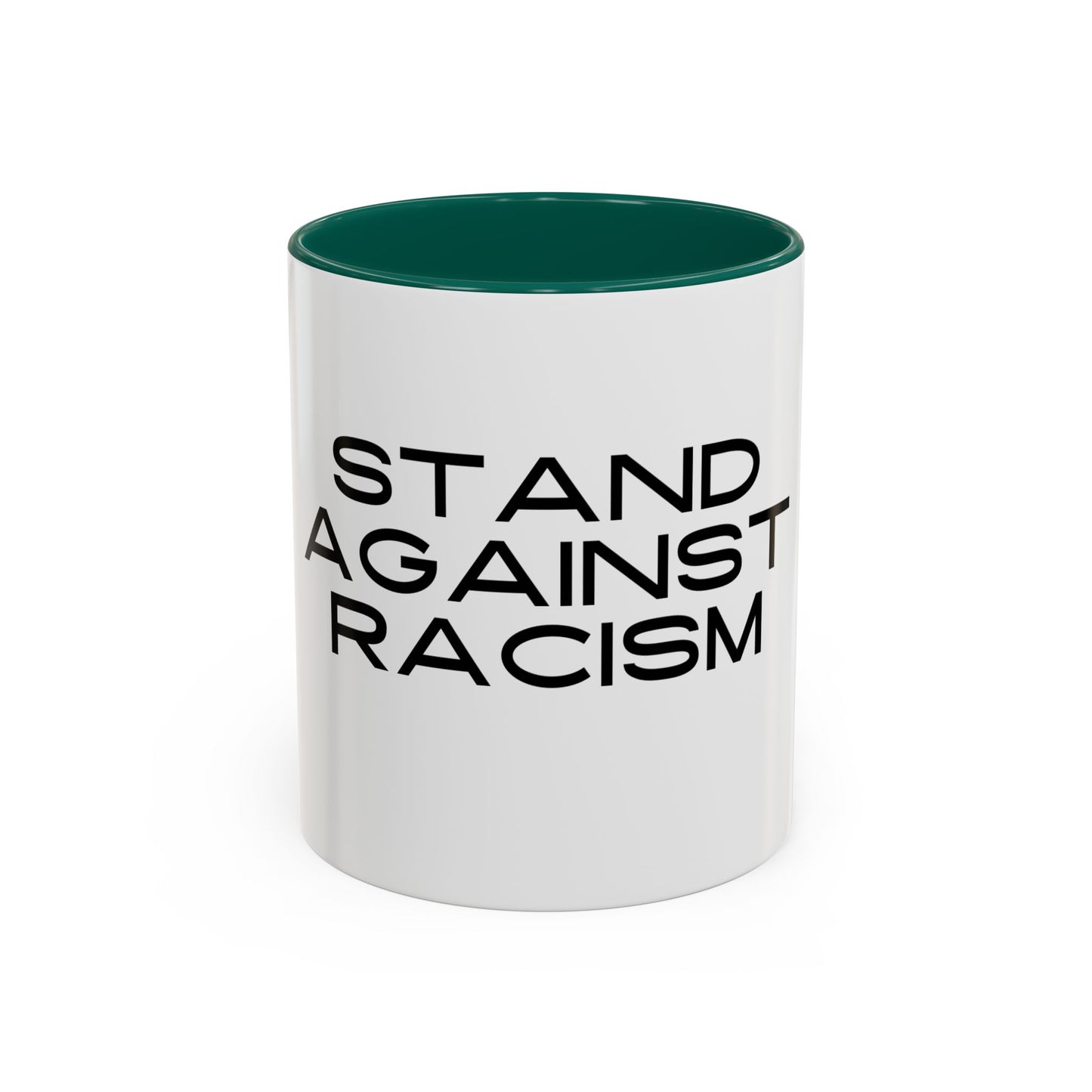 Empowering Message Mug - "Stand Against Racism" - 11oz & 15oz