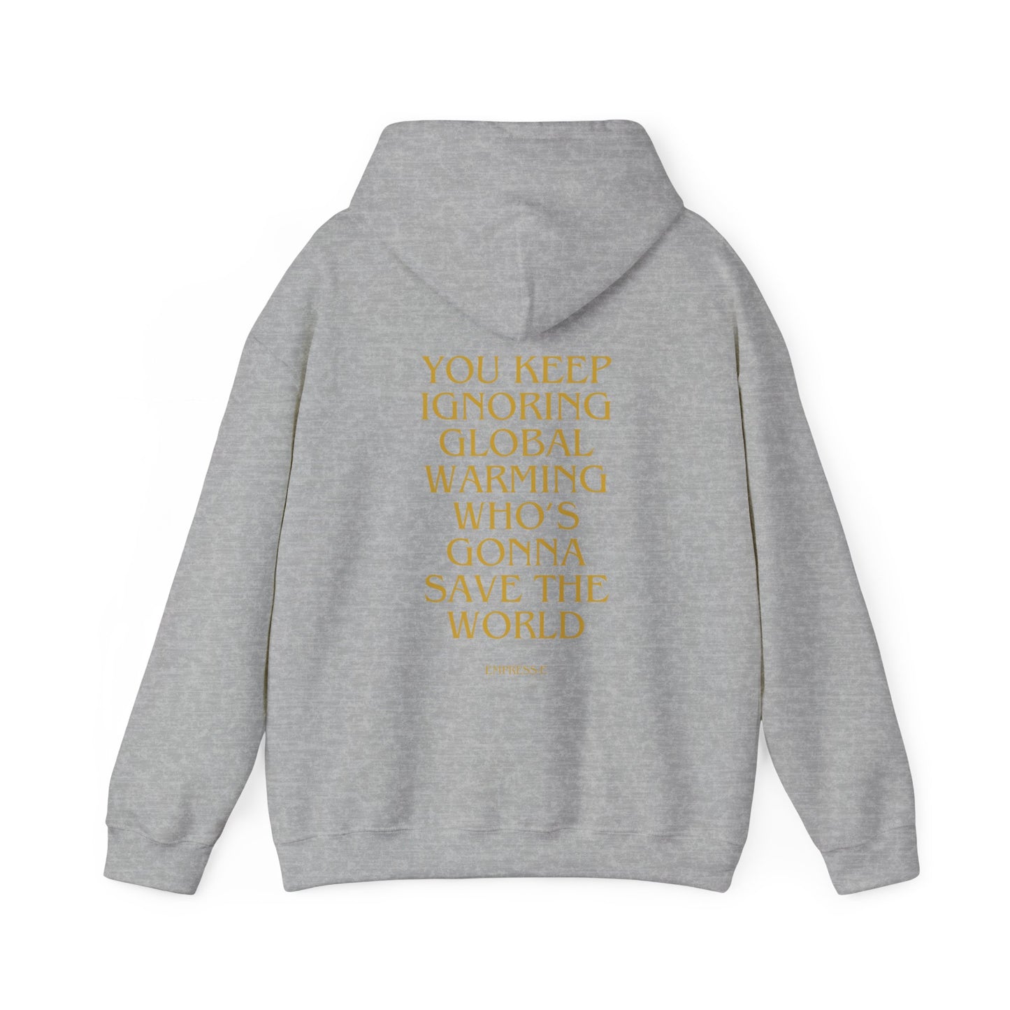 Climate Change Activist Hoodie - SAVE THE WORLD YOU KEEP IGNORING GLOBAL WARMING