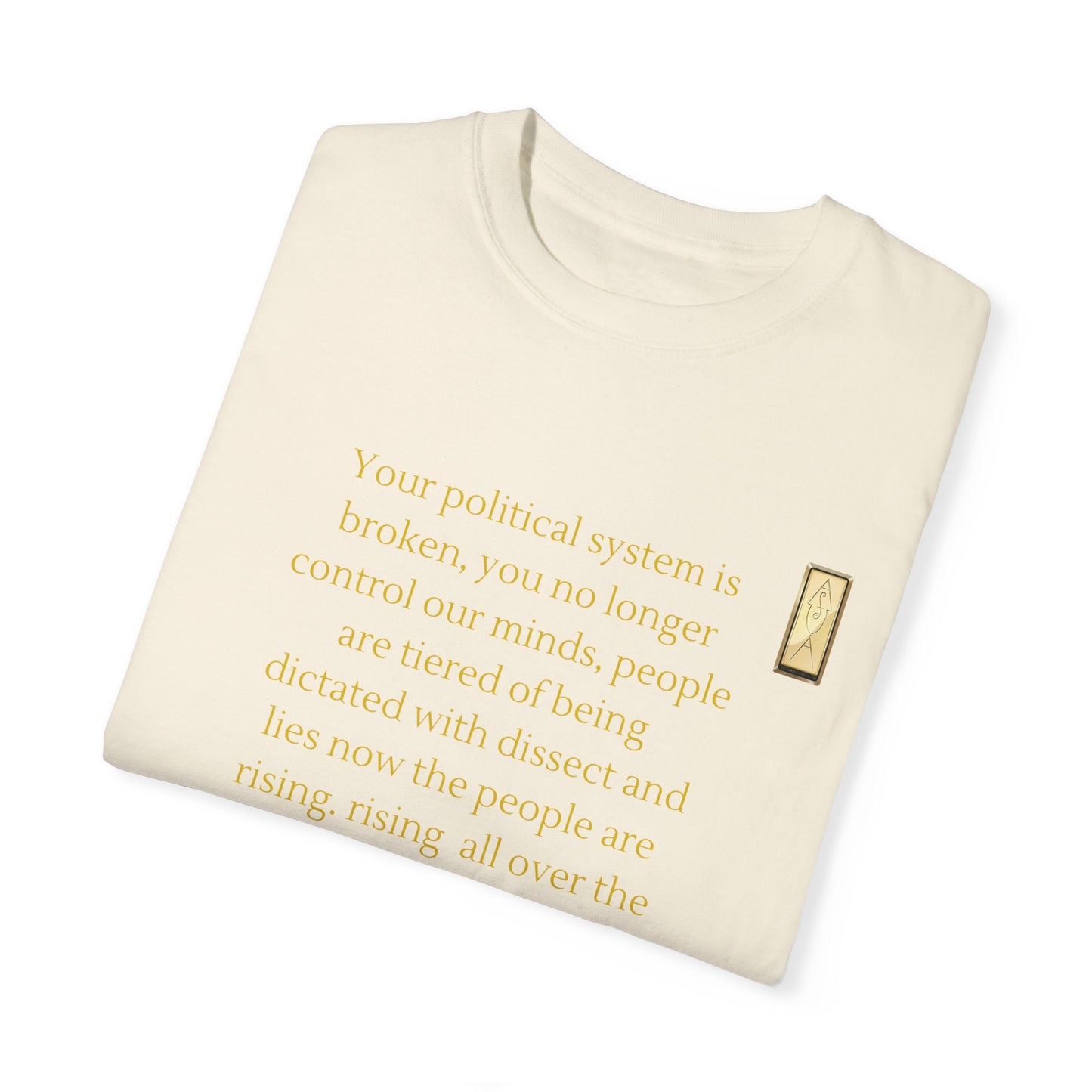 Unisex Garment-Dyed T-shirt- Your political system is broken