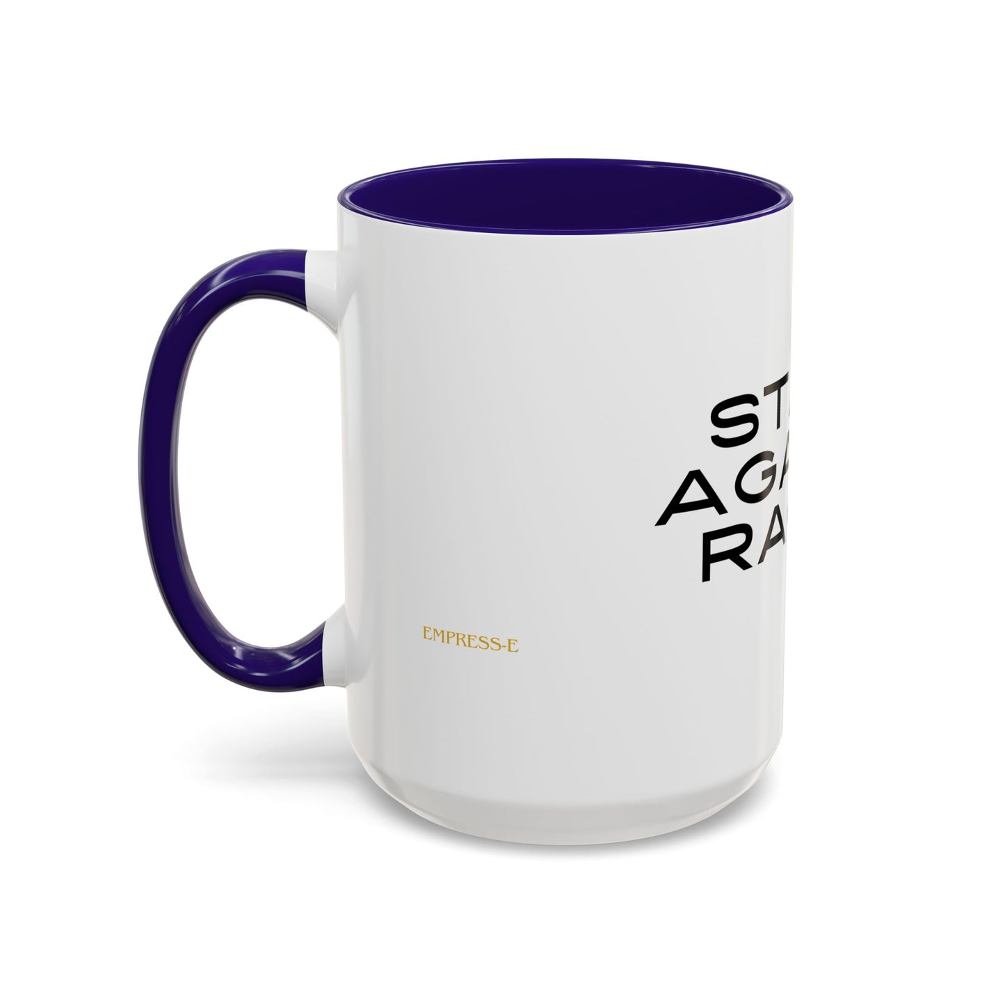 Empowering Message Mug - "Stand Against Racism" - 11oz & 15oz