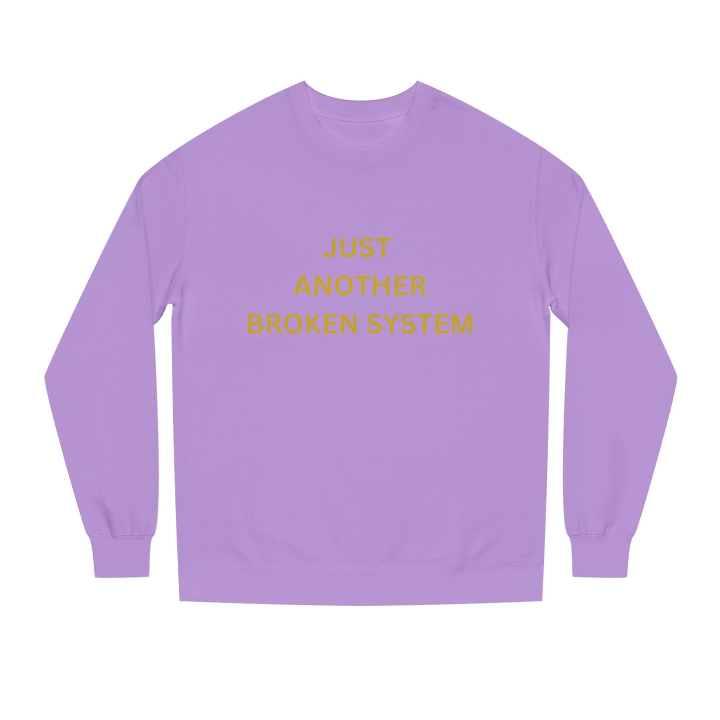 Unisex Crew Neck Sweatshirt Just Another Broken System