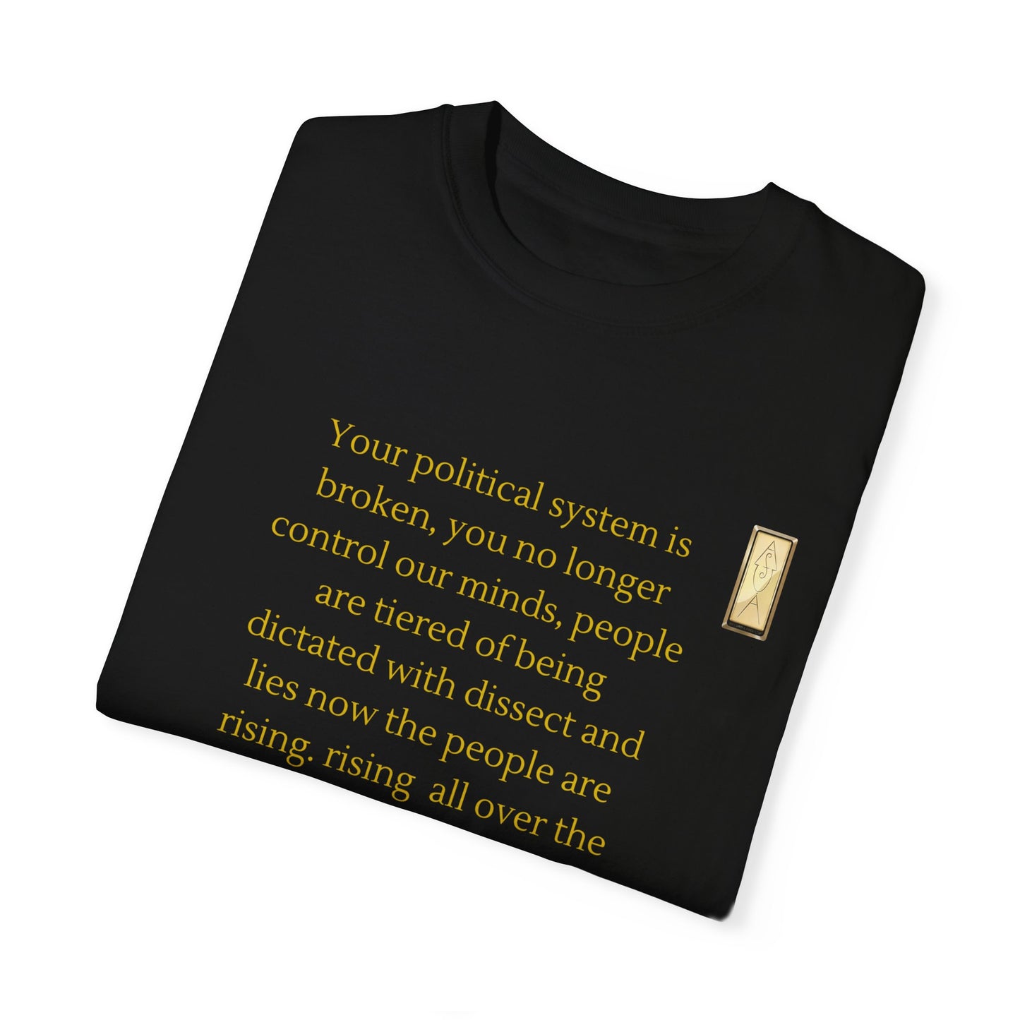 Unisex Garment-Dyed T-shirt- Your political system is broken