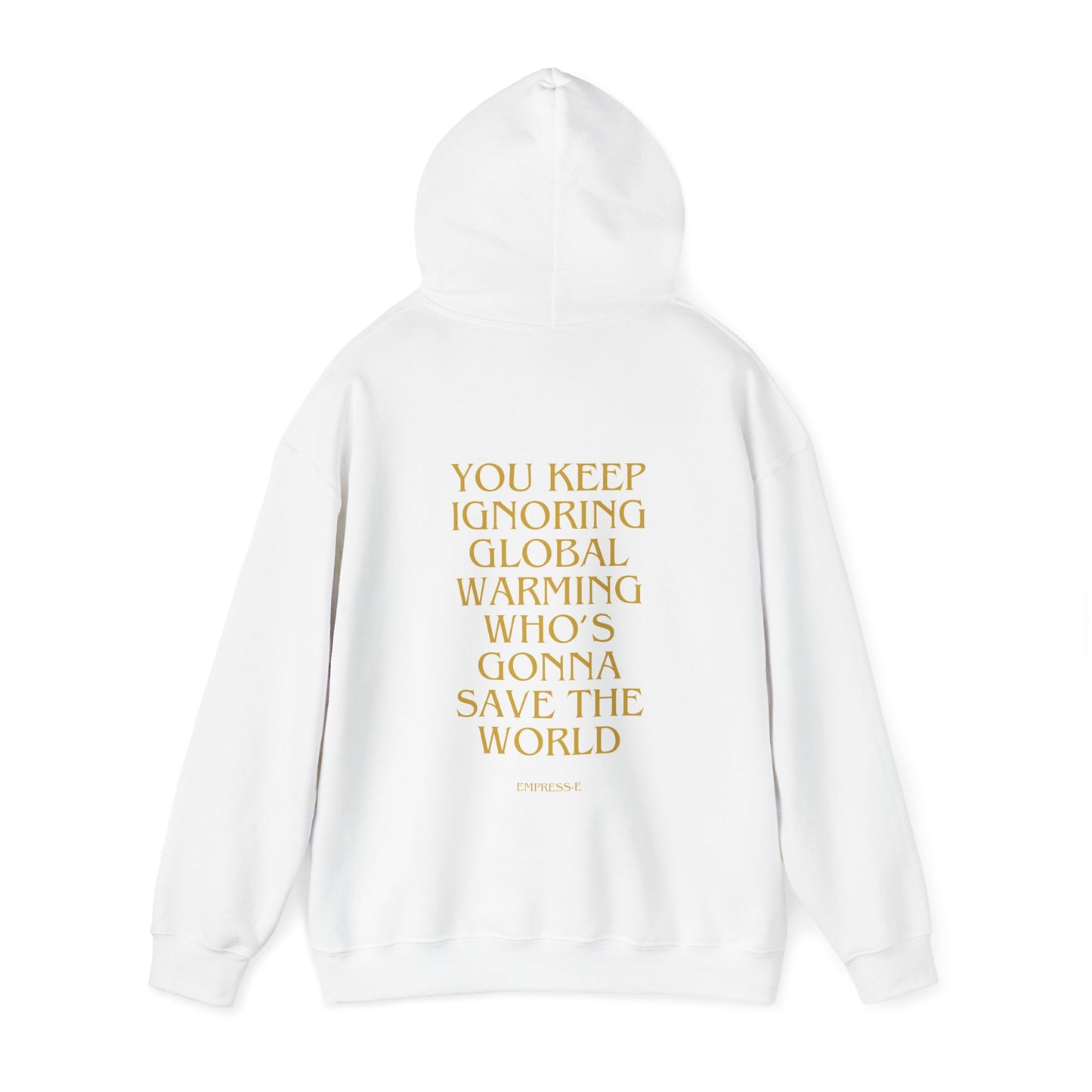 Climate Change Activist Hoodie - SAVE THE WORLD YOU KEEP IGNORING GLOBAL WARMING