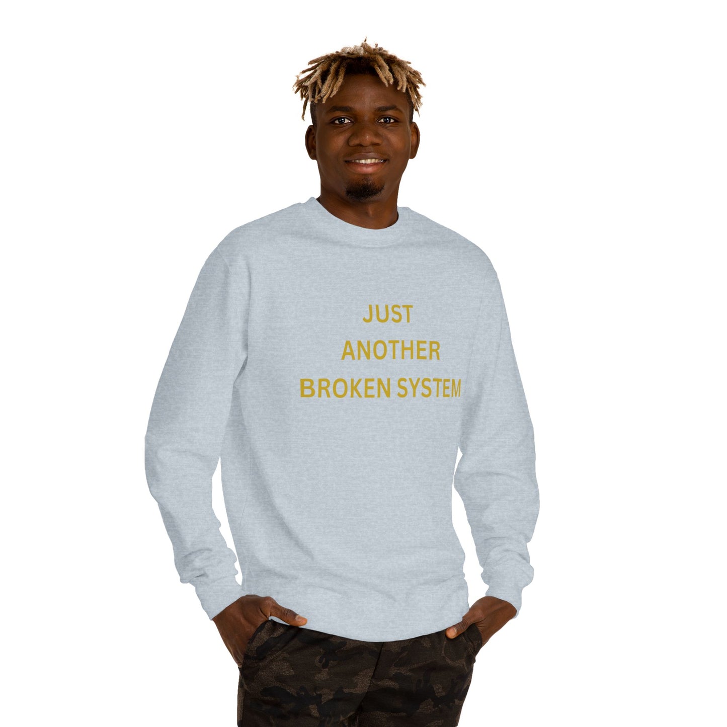 Unisex Crew Neck Sweatshirt Just Another Broken System