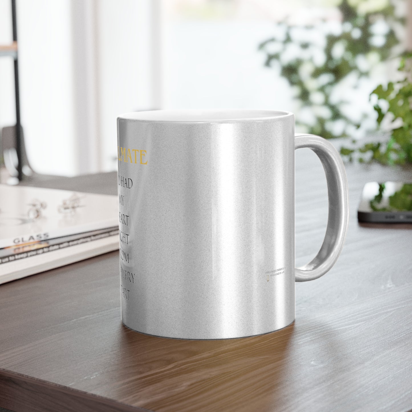 Metallic Mug (Silver") with SOULMATE You had my heart right from the very start by EMPRESS-E