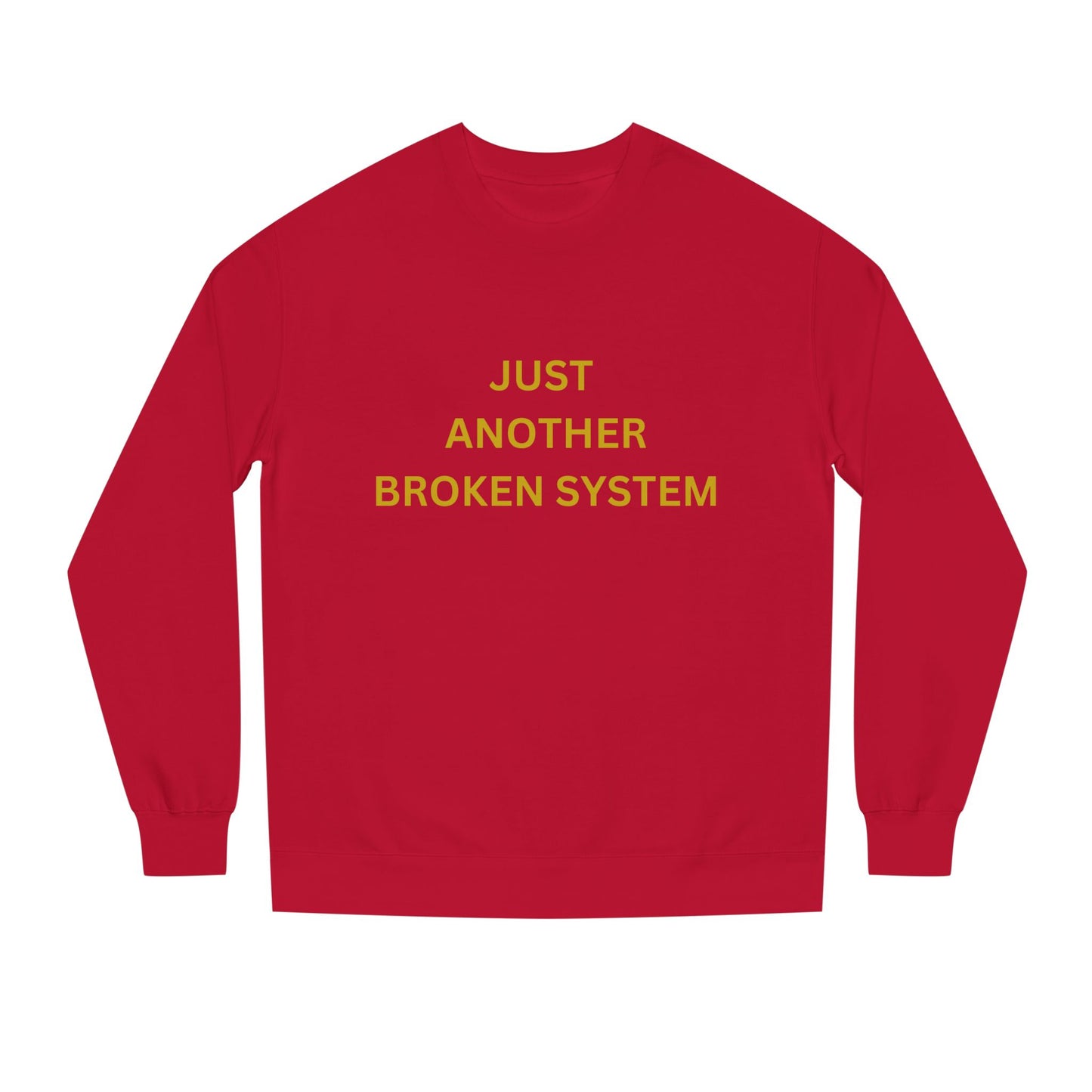 Unisex Crew Neck Sweatshirt Just Another Broken System