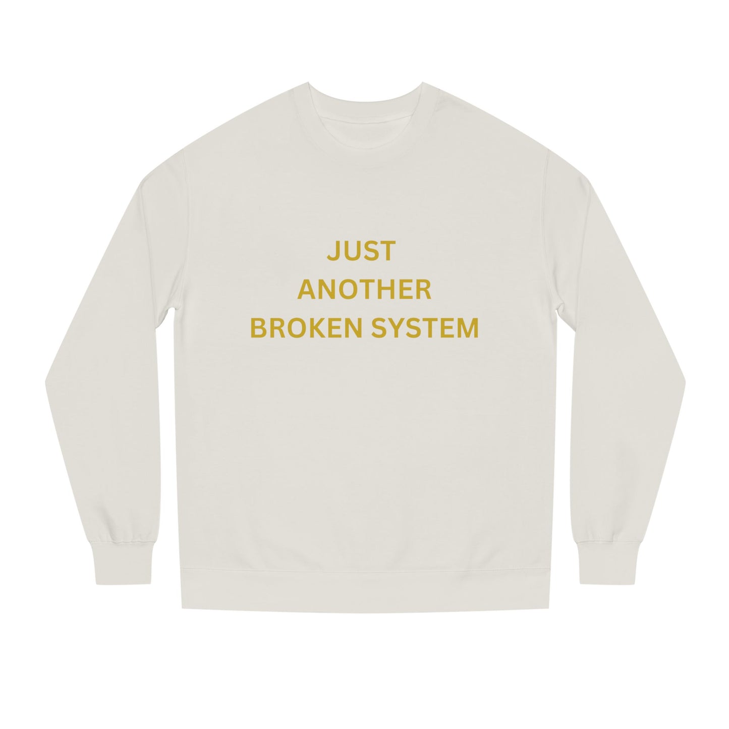Unisex Crew Neck Sweatshirt Just Another Broken System
