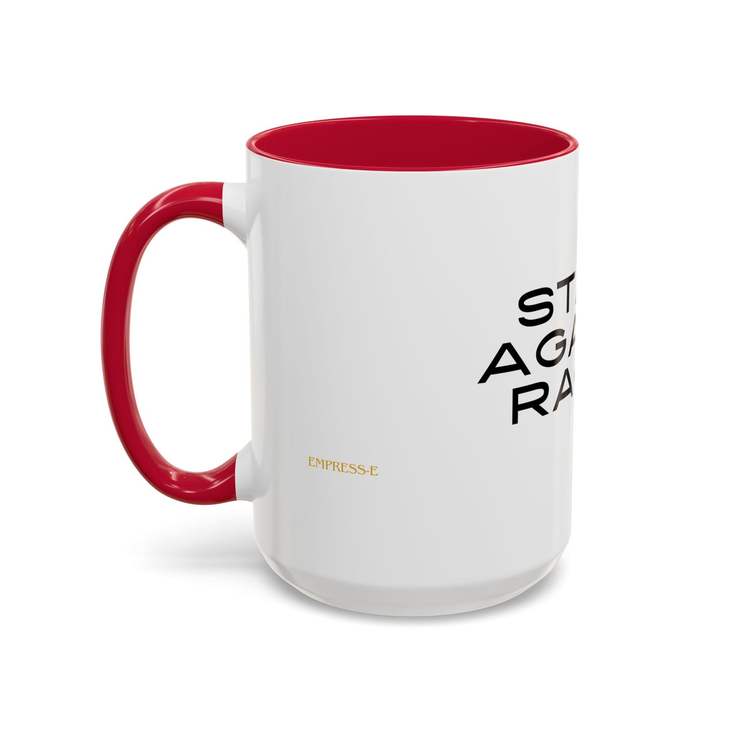 Empowering Message Mug - "Stand Against Racism" - 11oz & 15oz