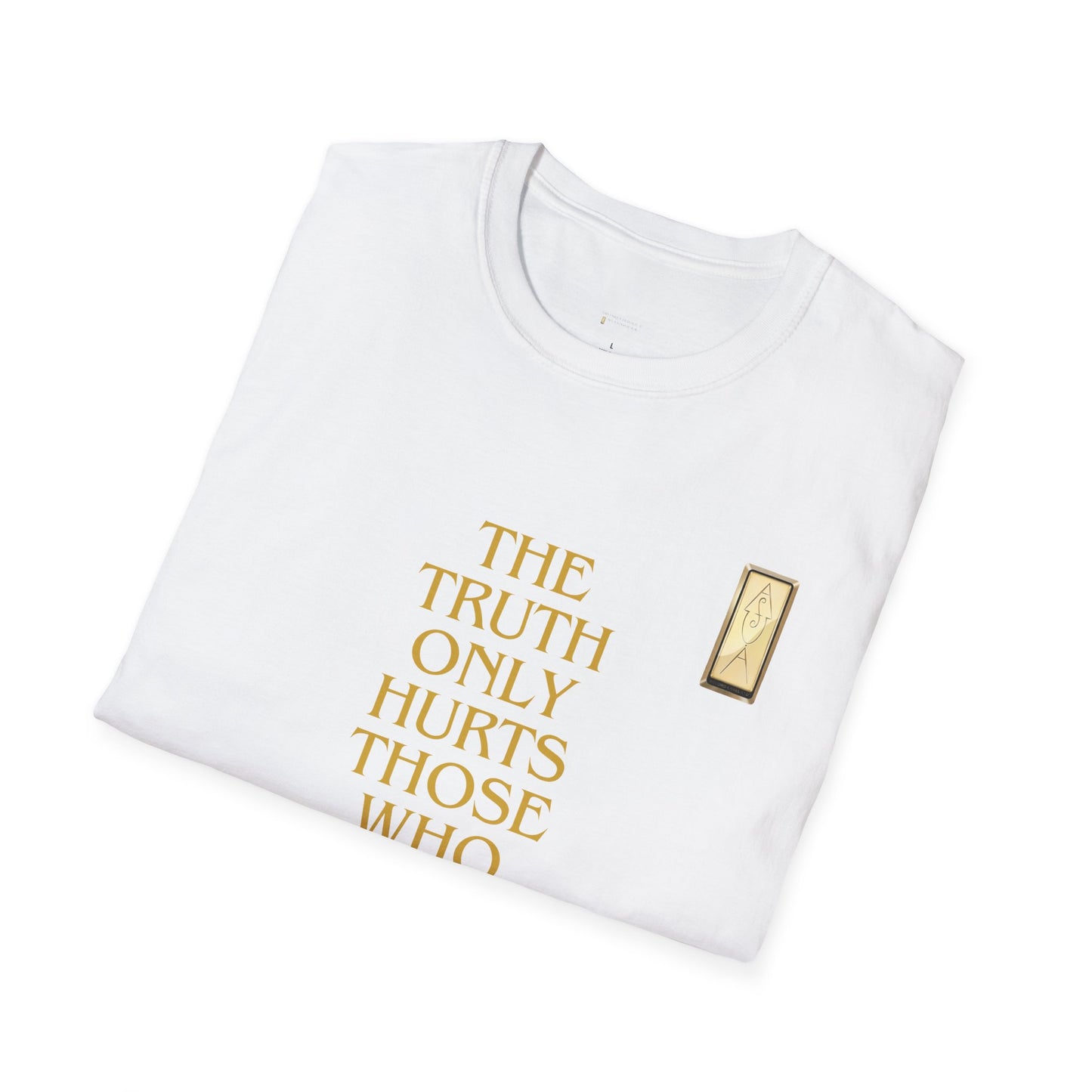 Unisex T-Shirt - 'The Truth Only Hurts Those Who Don't Want to Hear It'