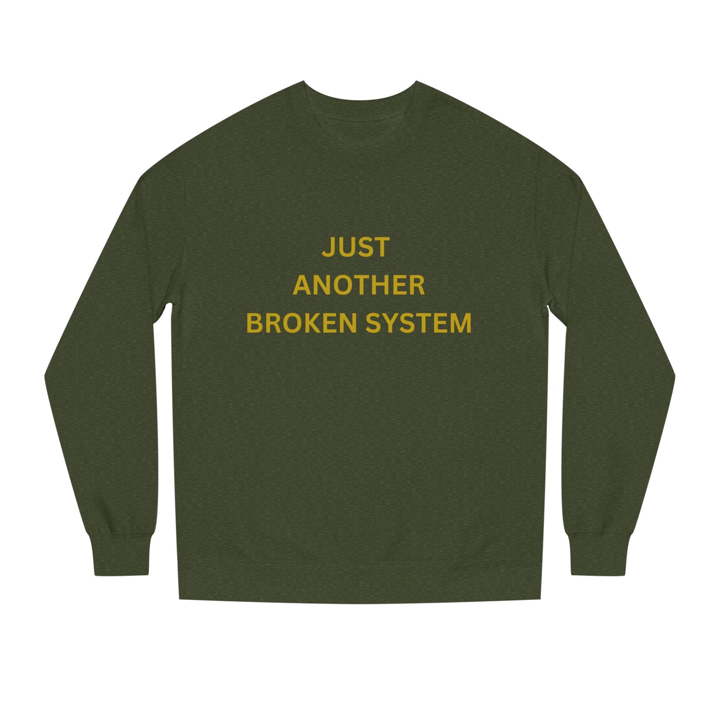 Unisex Crew Neck Sweatshirt Just Another Broken System