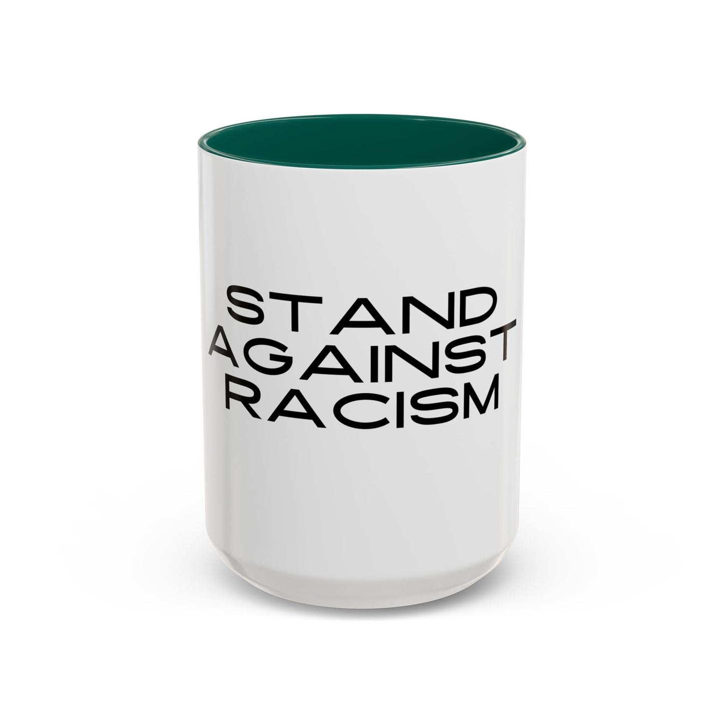 Empowering Message Mug - "Stand Against Racism" - 11oz & 15oz