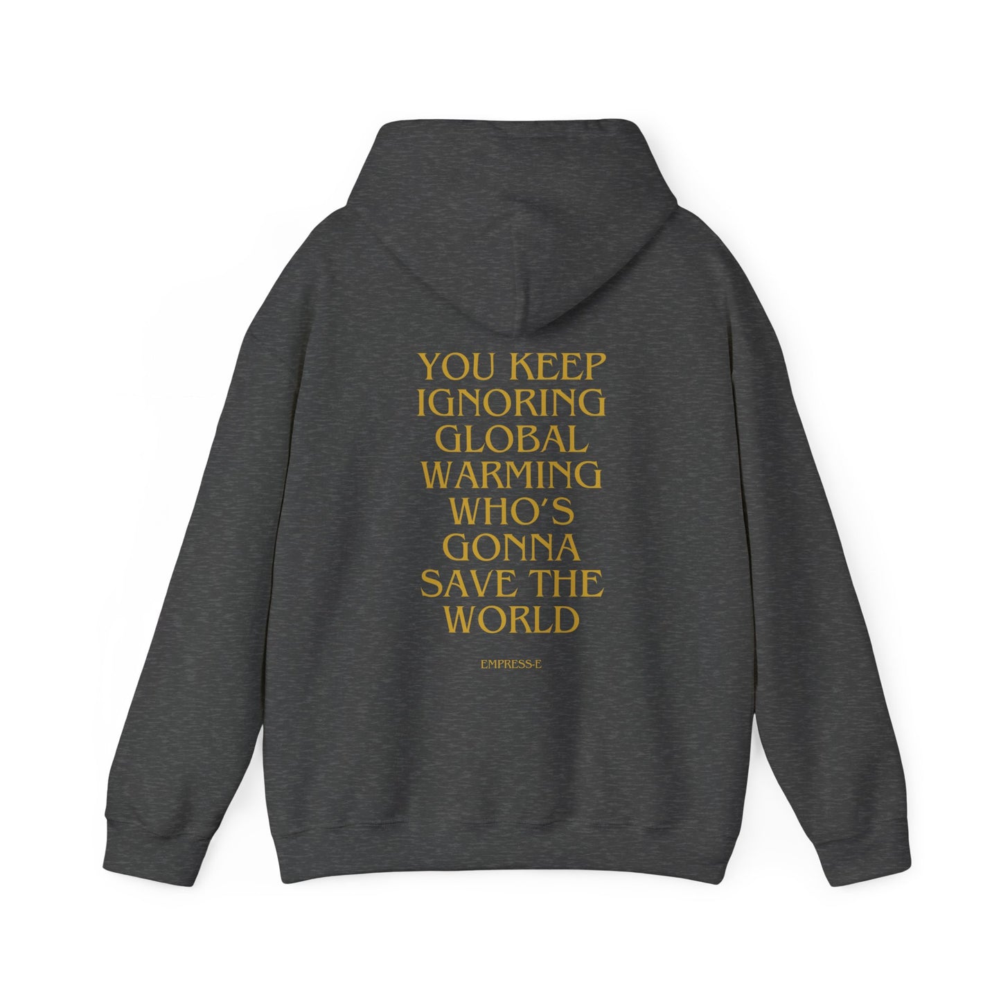 Climate Change Activist Hoodie - SAVE THE WORLD YOU KEEP IGNORING GLOBAL WARMING