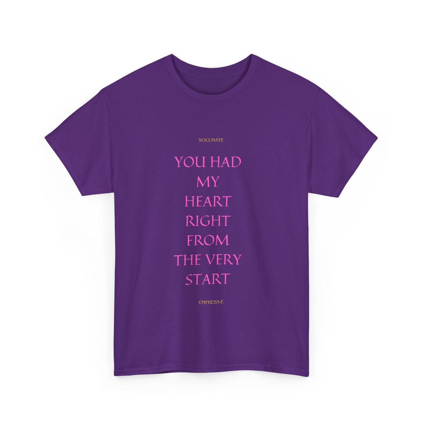 Tee with 'you had my heart right from the very start SOULMATE' Design