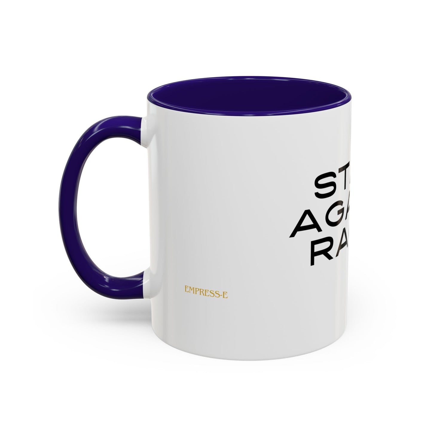 Empowering Message Mug - "Stand Against Racism" - 11oz & 15oz