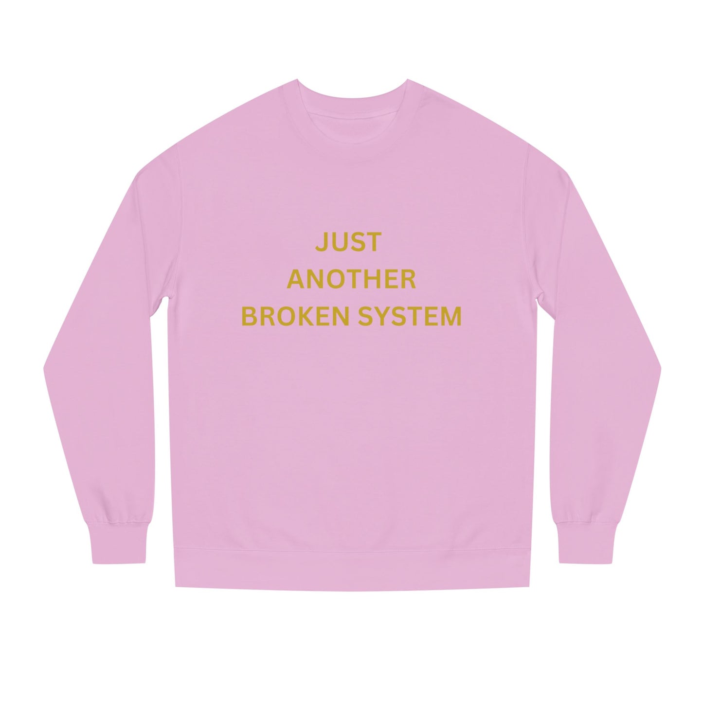 Unisex Crew Neck Sweatshirt Just Another Broken System