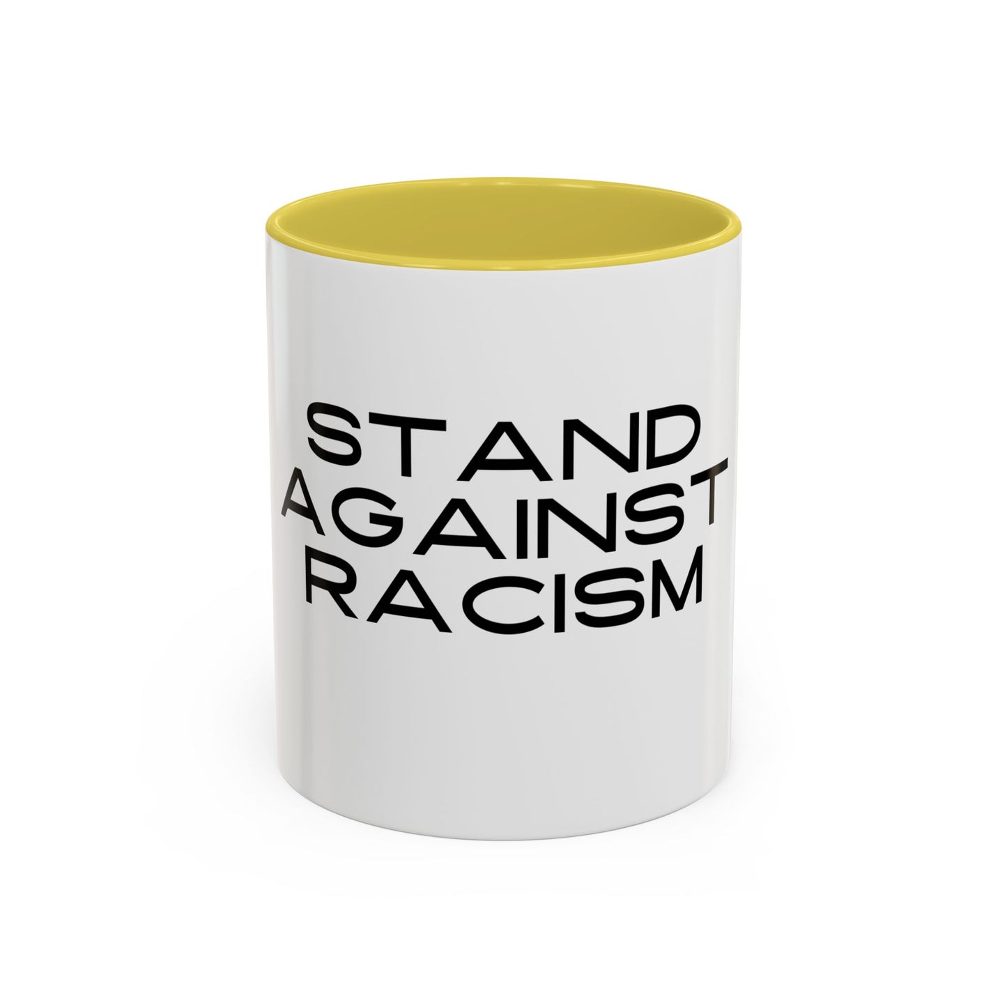Empowering Message Mug - "Stand Against Racism" - 11oz & 15oz