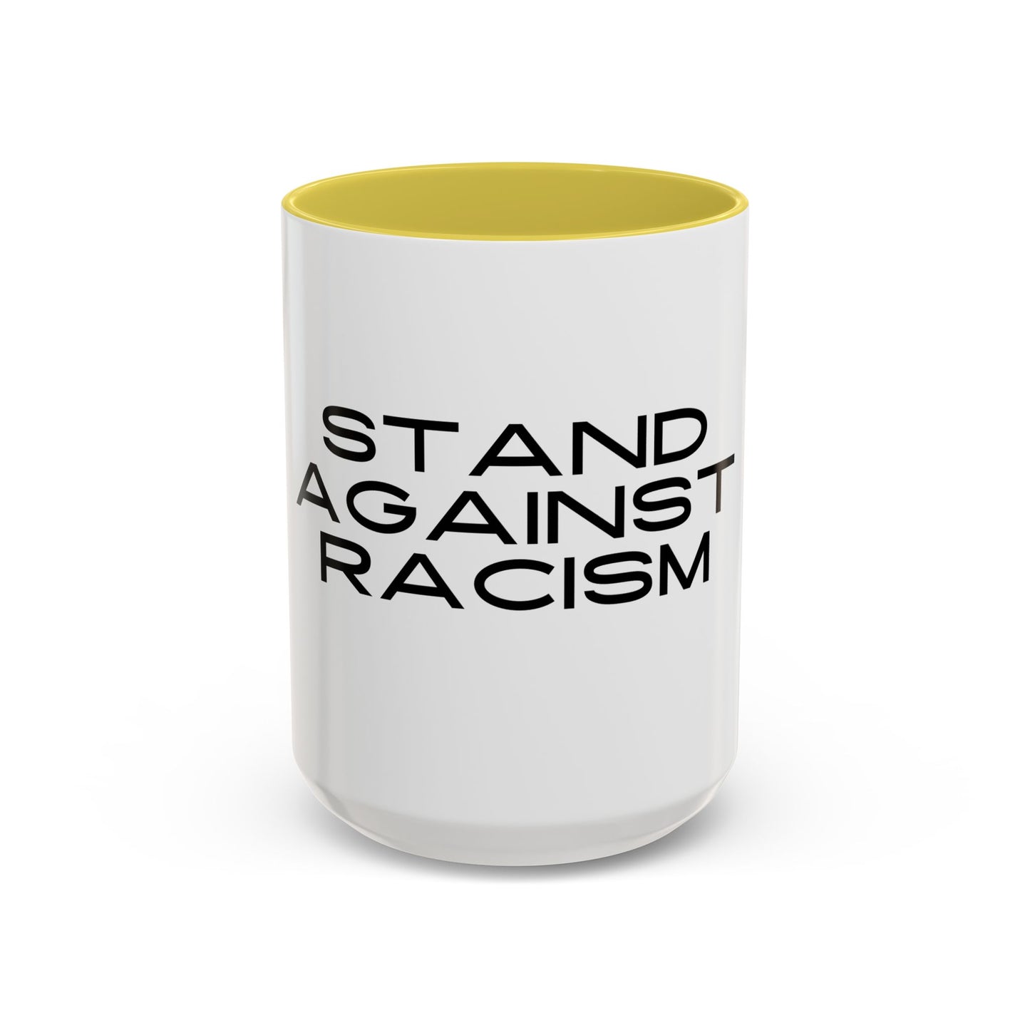 Empowering Message Mug - "Stand Against Racism" - 11oz & 15oz