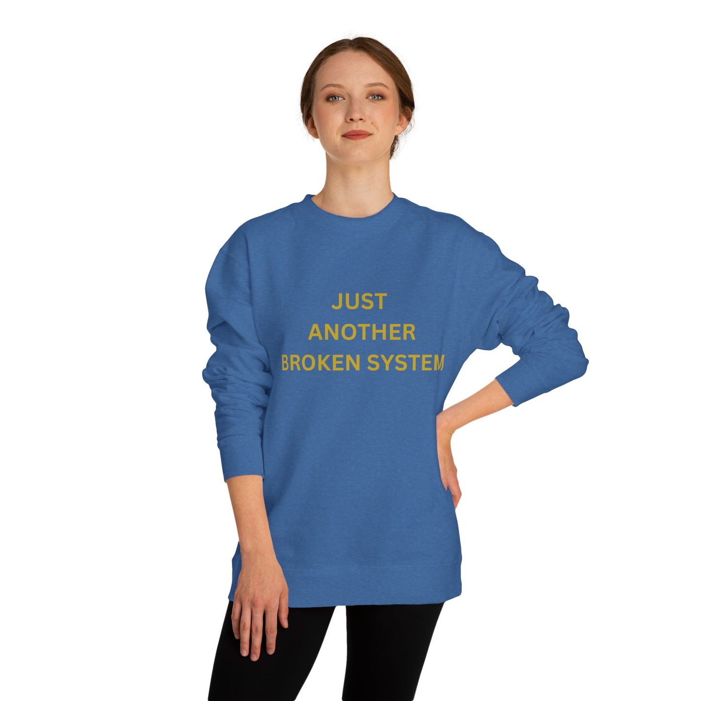 Unisex Crew Neck Sweatshirt Just Another Broken System