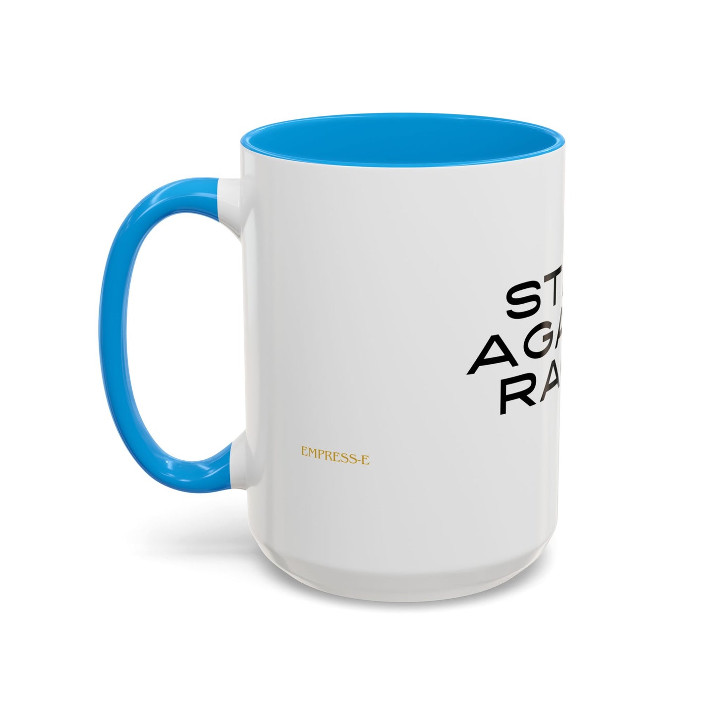 Empowering Message Mug - "Stand Against Racism" - 11oz & 15oz