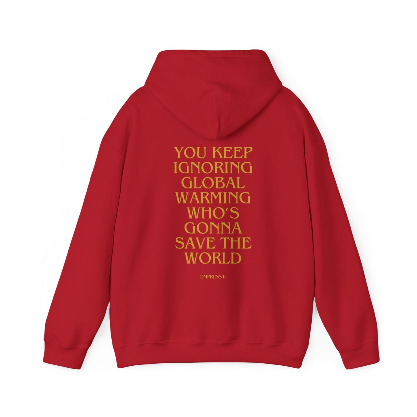 Climate Change Activist Hoodie - SAVE THE WORLD YOU KEEP IGNORING GLOBAL WARMING