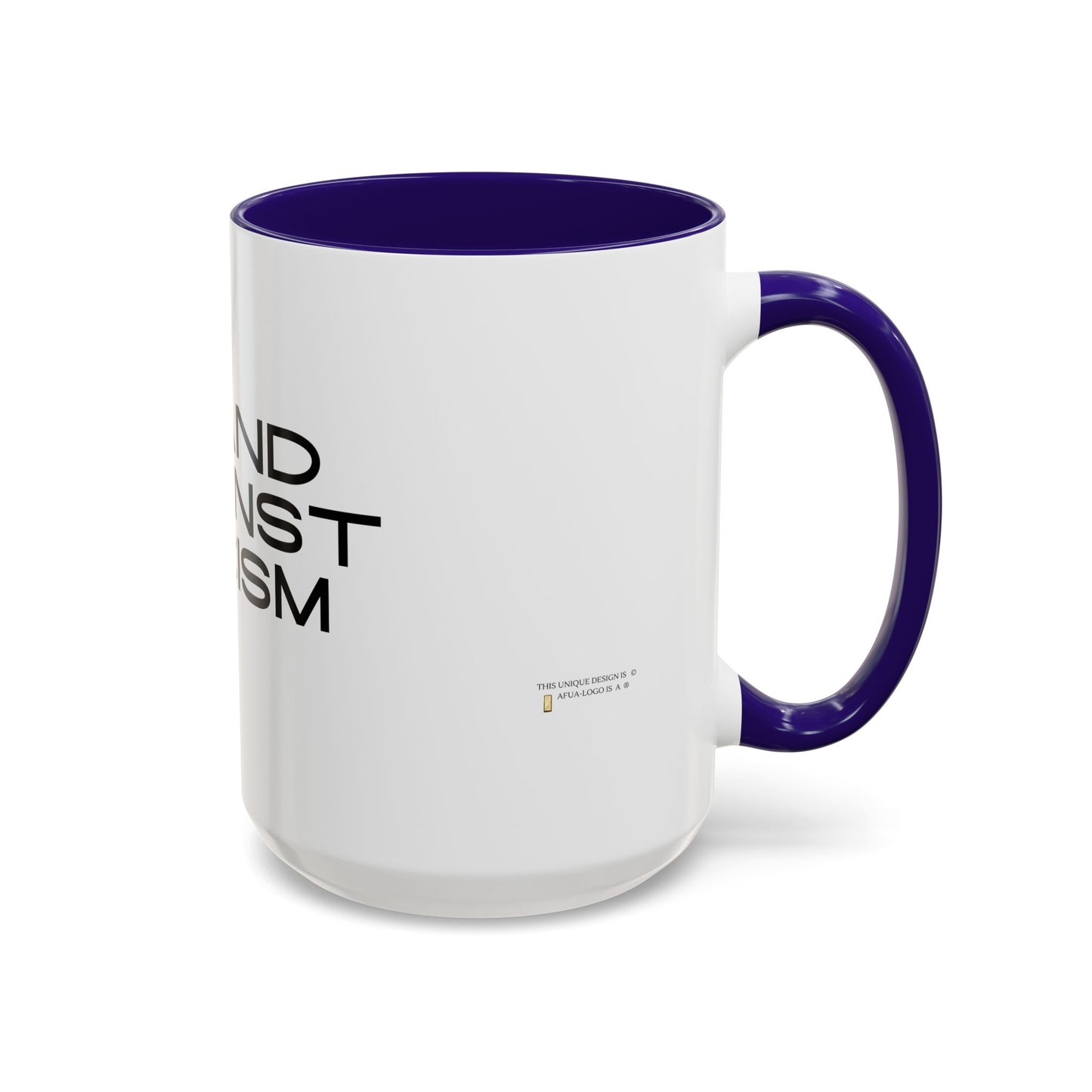 Empowering Message Mug - "Stand Against Racism" - 11oz & 15oz