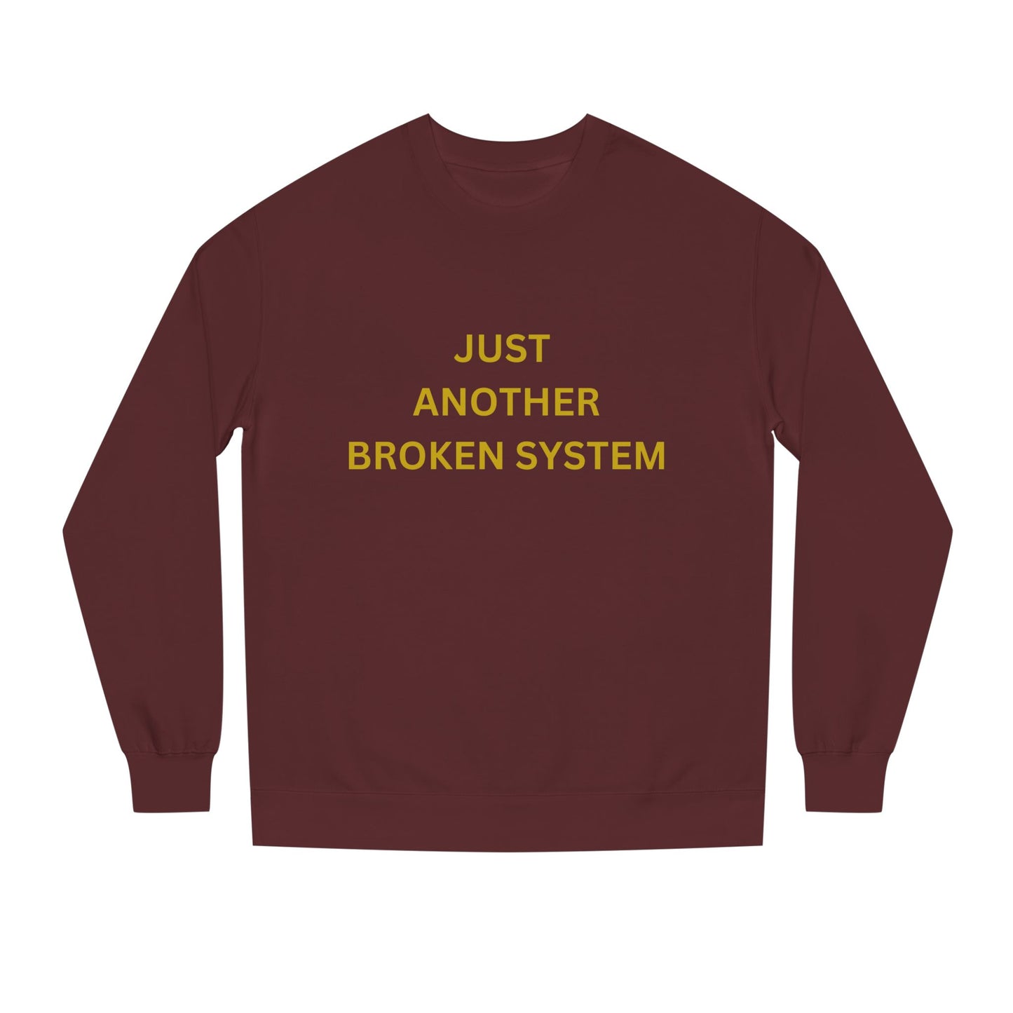 Unisex Crew Neck Sweatshirt Just Another Broken System
