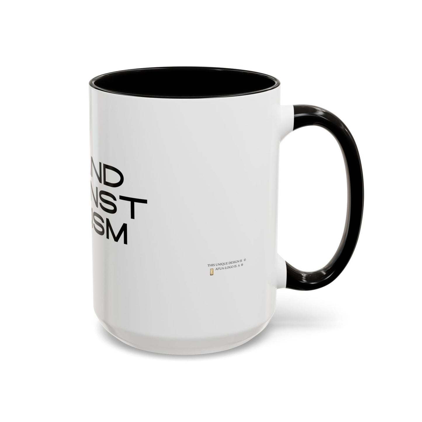 Empowering Message Mug - "Stand Against Racism" - 11oz & 15oz