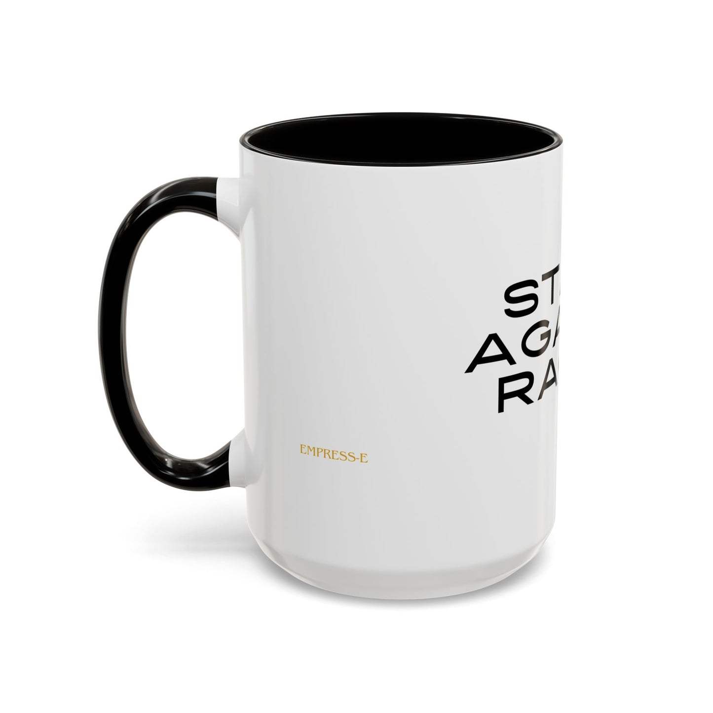 Empowering Message Mug - "Stand Against Racism" - 11oz & 15oz