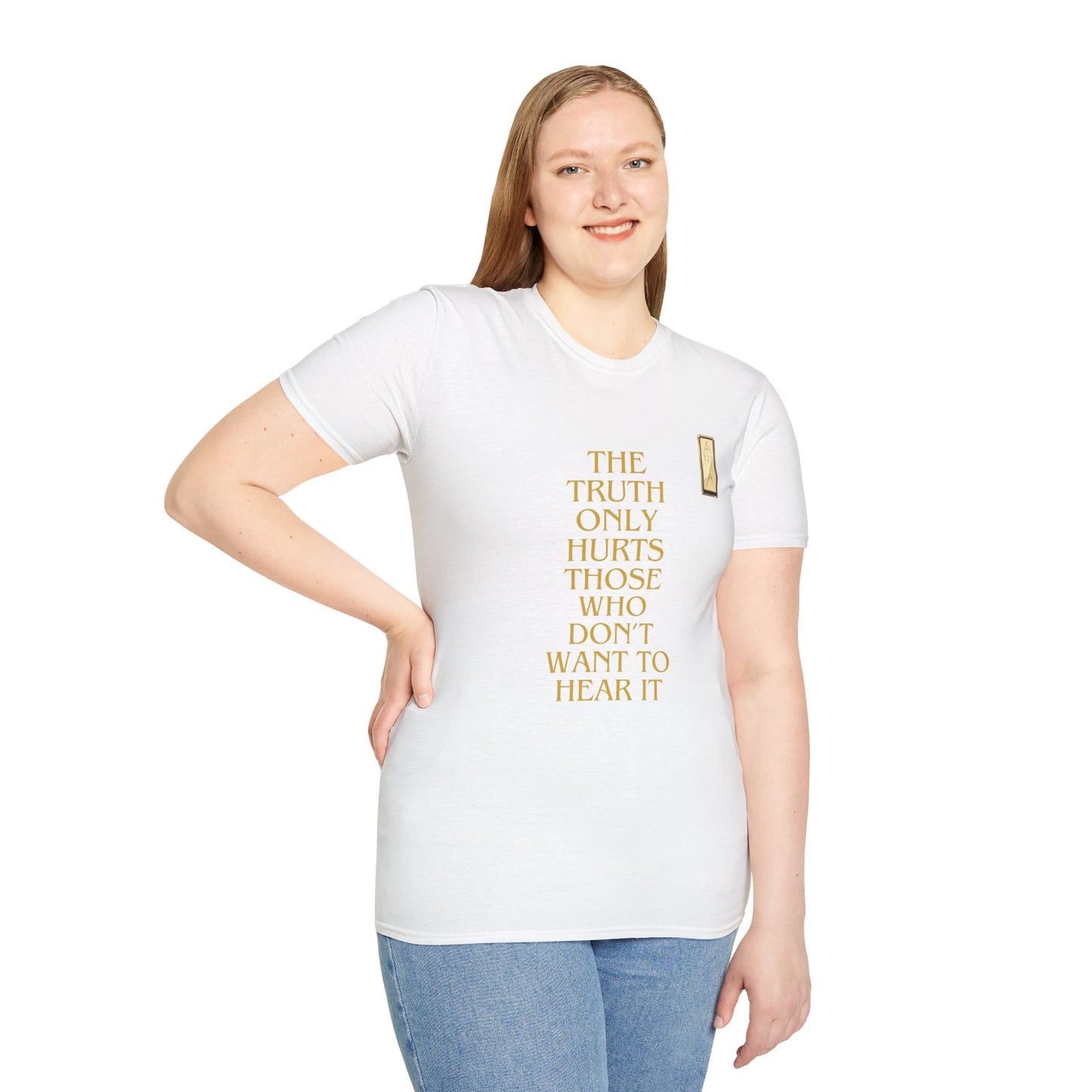 Unisex T-Shirt - 'The Truth Only Hurts Those Who Don't Want to Hear It'