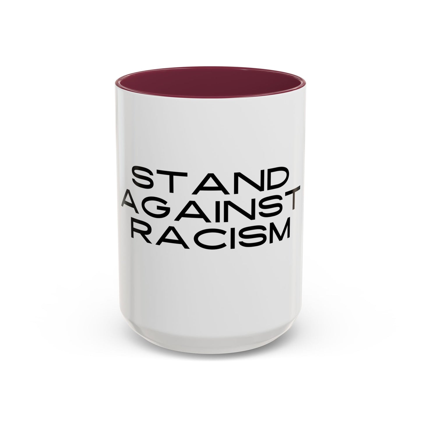 Empowering Message Mug - "Stand Against Racism" - 11oz & 15oz