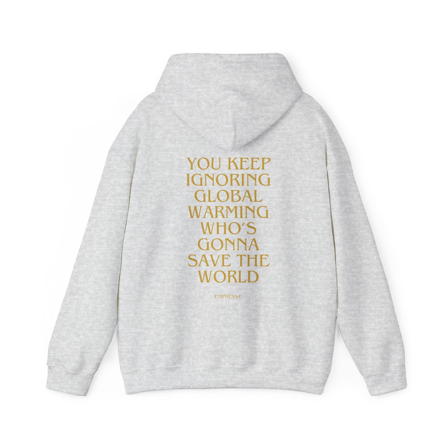 Climate Change Activist Hoodie - SAVE THE WORLD YOU KEEP IGNORING GLOBAL WARMING