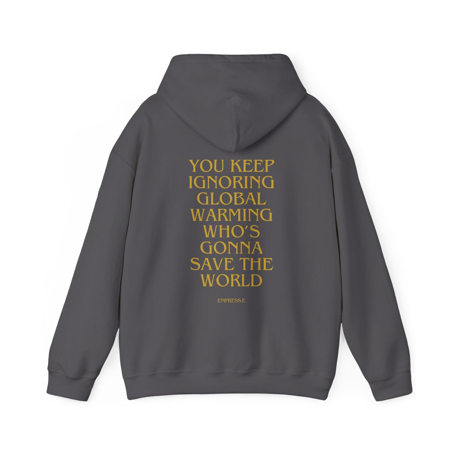Climate Change Activist Hoodie - SAVE THE WORLD YOU KEEP IGNORING GLOBAL WARMING