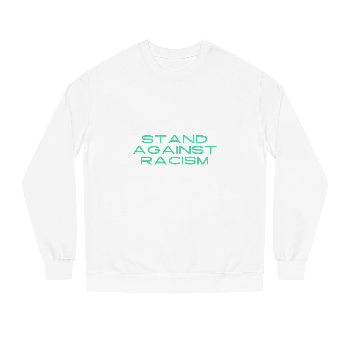 STAND AGAINST RACISM Unisex Crew Neck Sweatshirt,