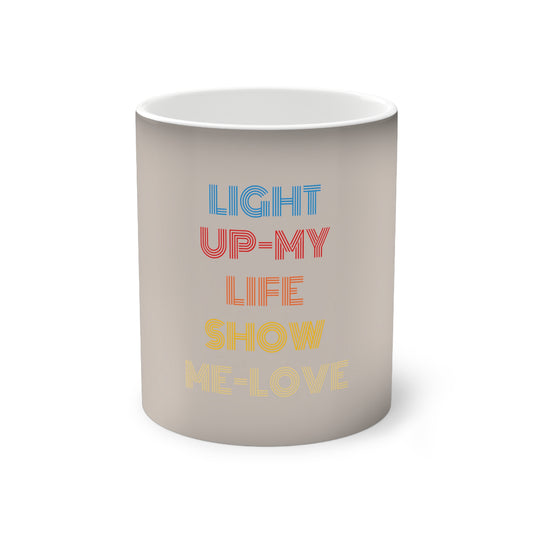 Color-Changing Coffee Mug - "Light Up My Life, Show Me Love" - Gift for Coffee Lovers