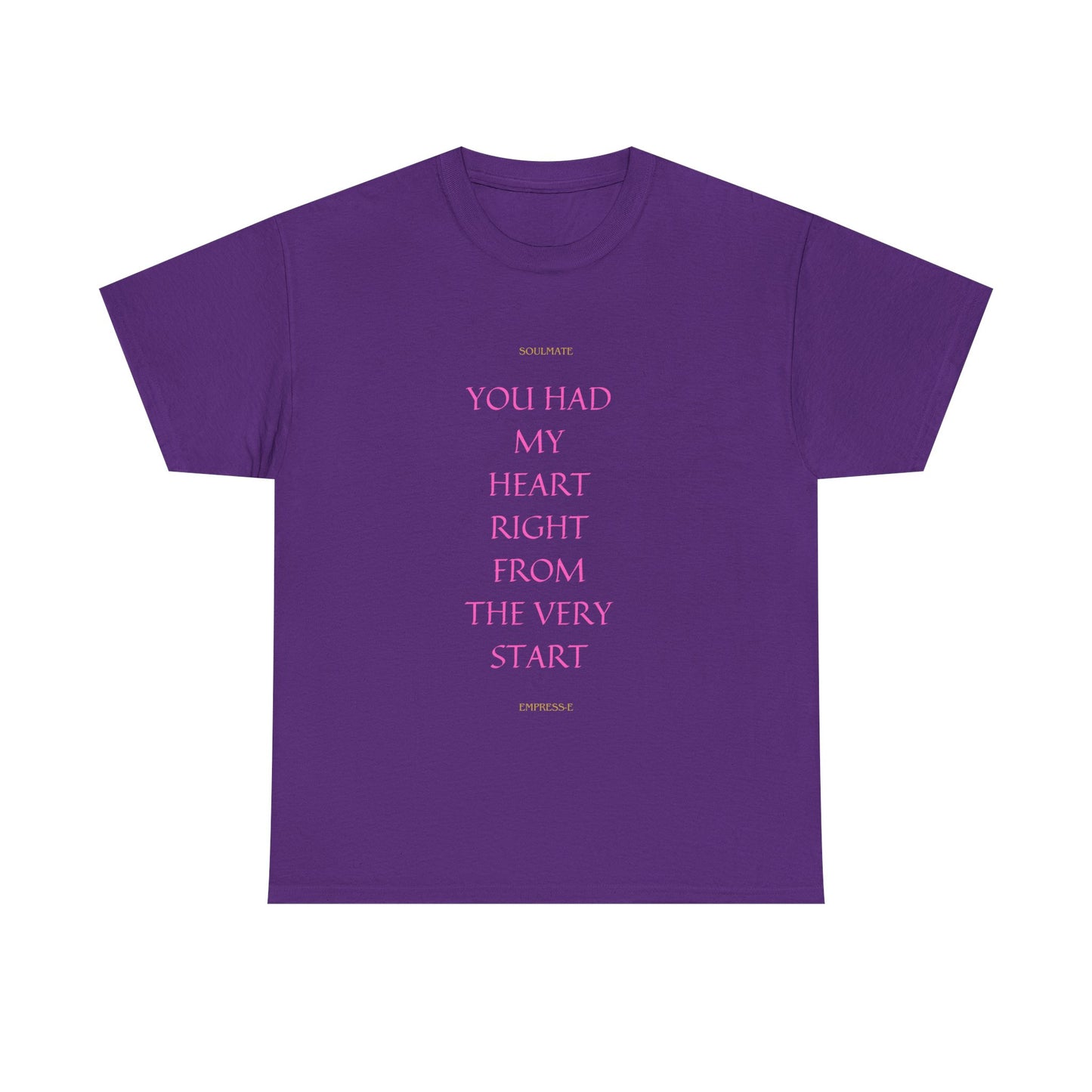 Tee with 'you had my heart right from the very start SOULMATE' Design