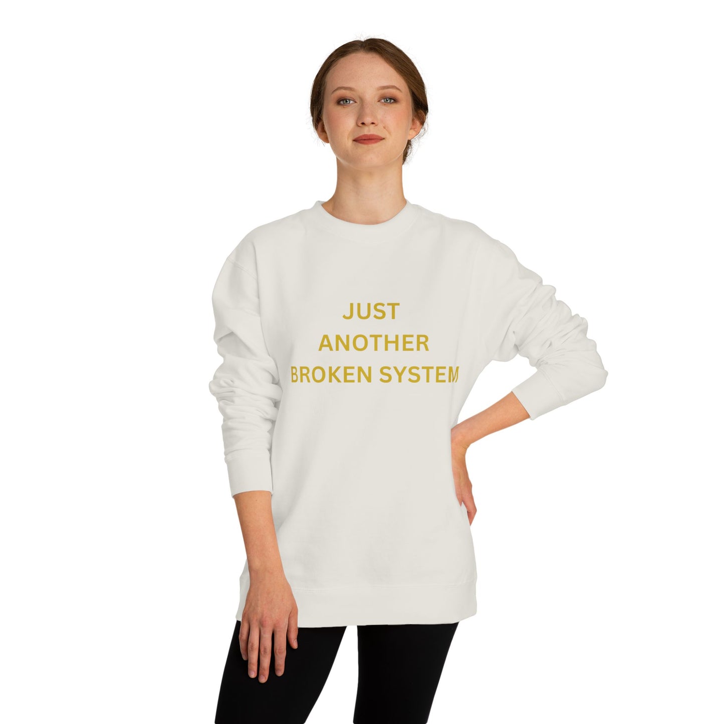 Unisex Crew Neck Sweatshirt Just Another Broken System