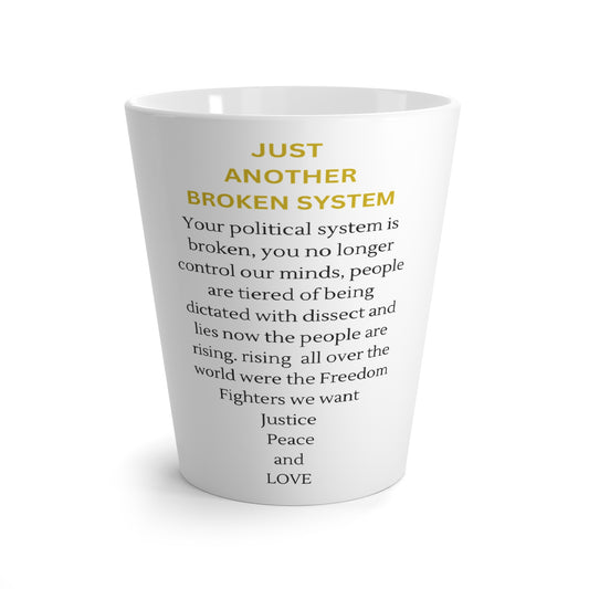 Empowering Latte Mug - "Just Another Broken System" - Ideal for Activists & Thought Leaders
