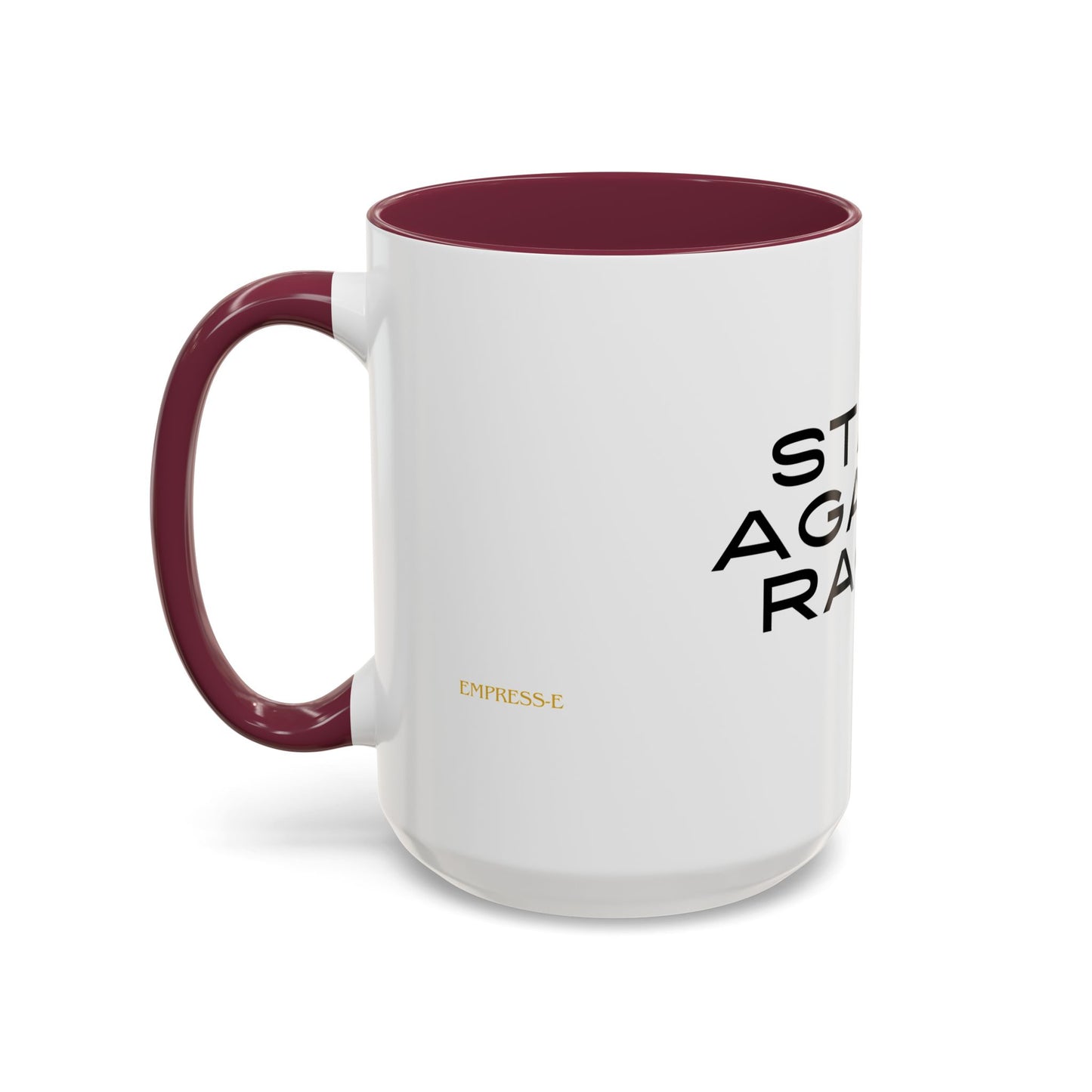 Empowering Message Mug - "Stand Against Racism" - 11oz & 15oz