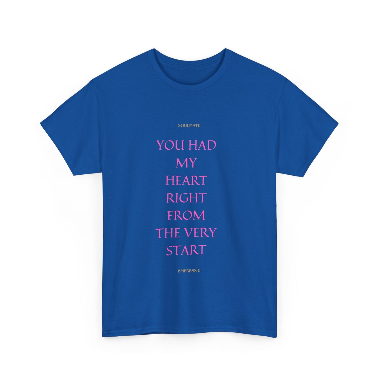 Tee with 'you had my heart right from the very start SOULMATE' Design