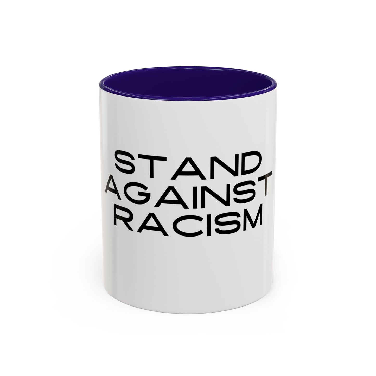 Empowering Message Mug - "Stand Against Racism" - 11oz & 15oz