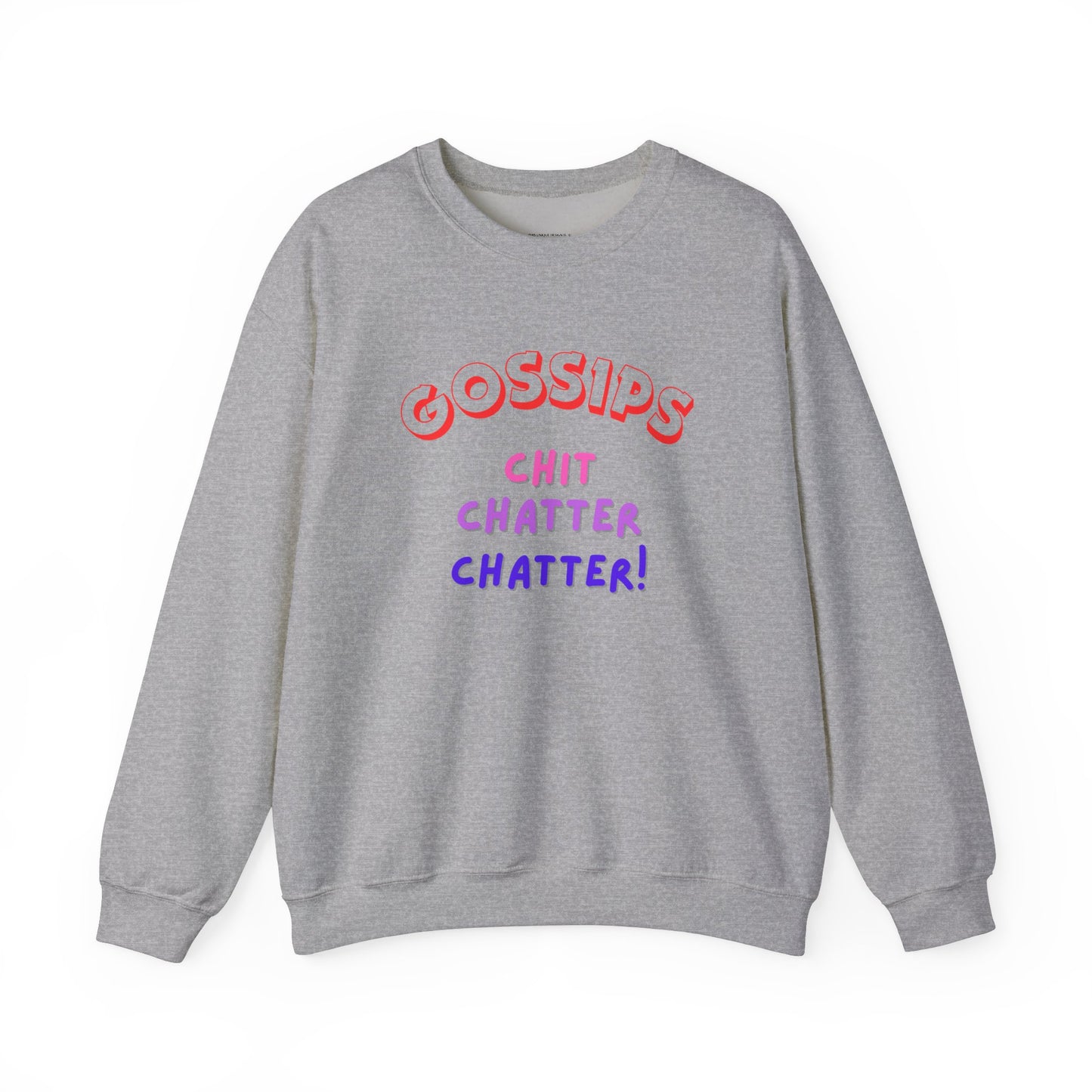 Unisex Heavy Blend™ Crewneck Sweatshirt, GOSSIPS ! chit chatter chatter.