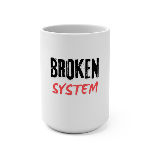 Mug 15oz - BROKEN SYSTEM