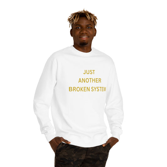 Unisex Crew Neck Sweatshirt Just Another Broken System