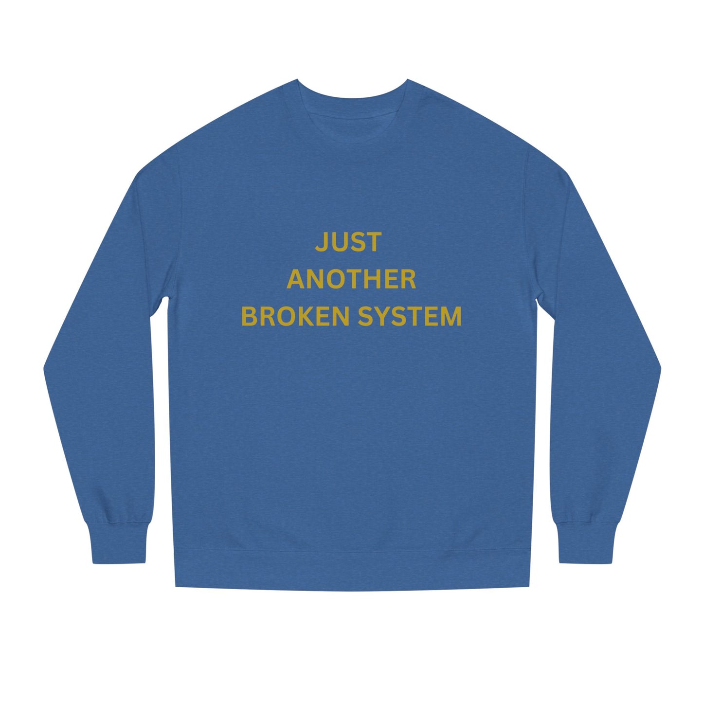 Unisex Crew Neck Sweatshirt Just Another Broken System