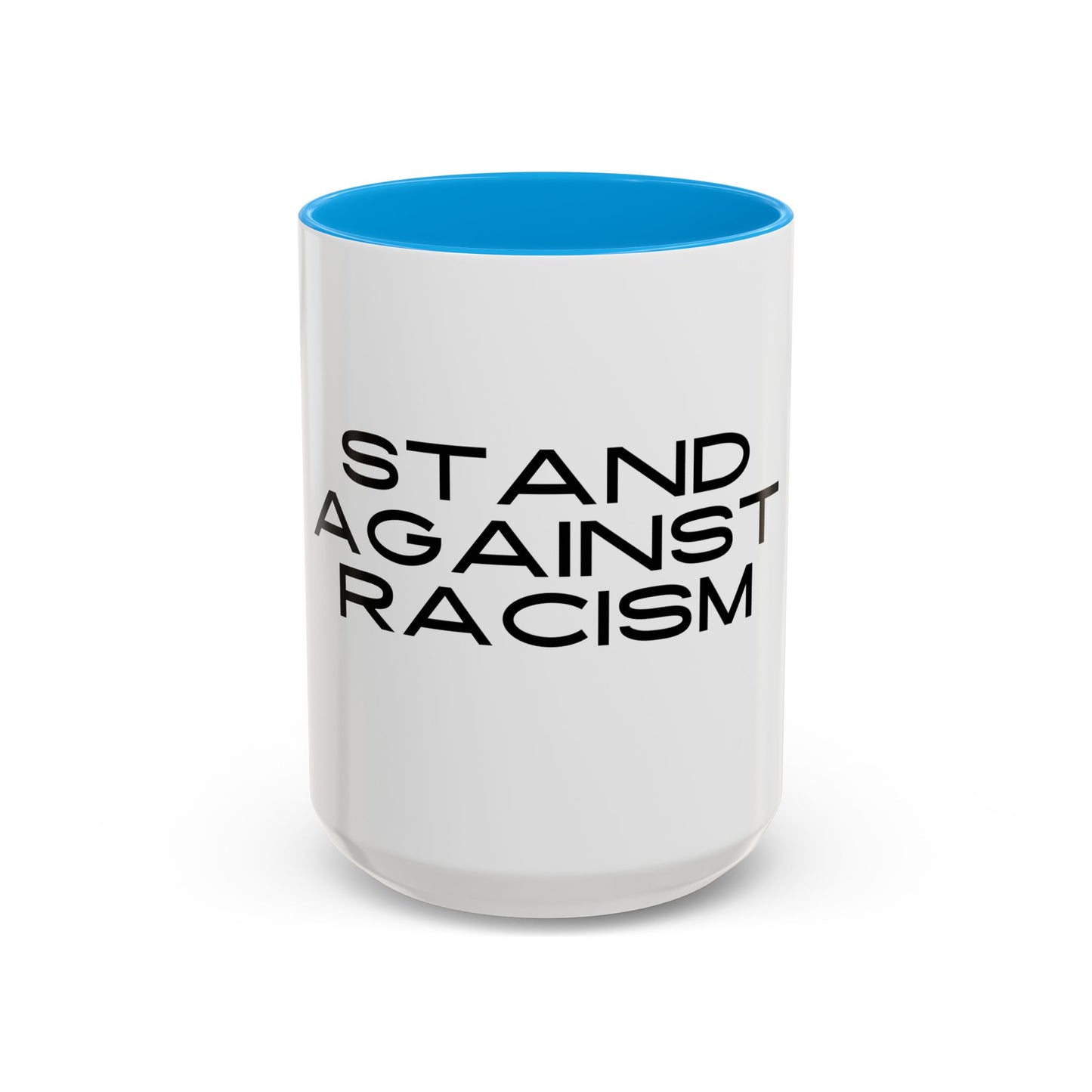 Empowering Message Mug - "Stand Against Racism" - 11oz & 15oz