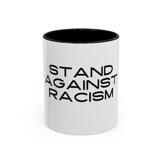 Empowering Message Mug - "Stand Against Racism" - 11oz & 15oz