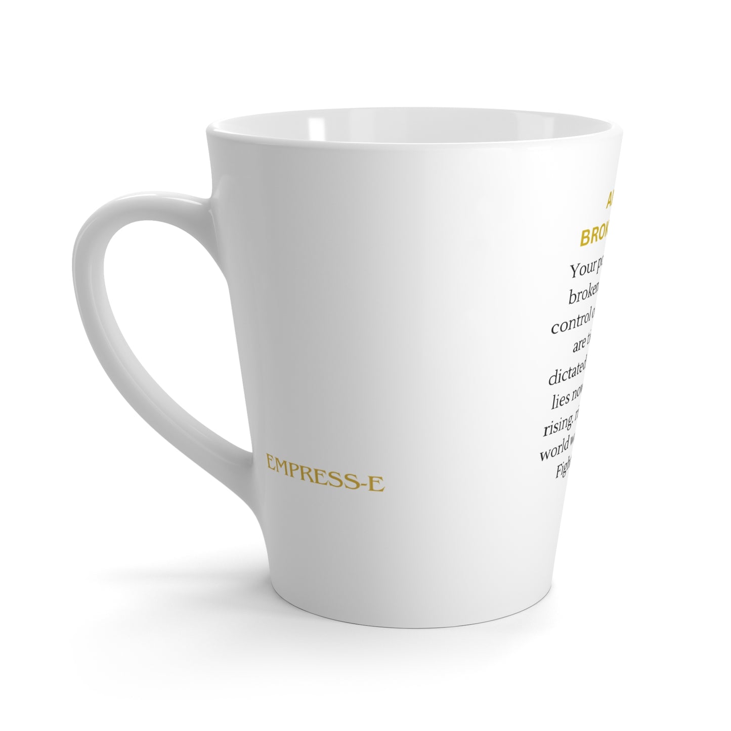 Empowering Latte Mug - "Just Another Broken System" - Ideal for Activists & Thought Leaders