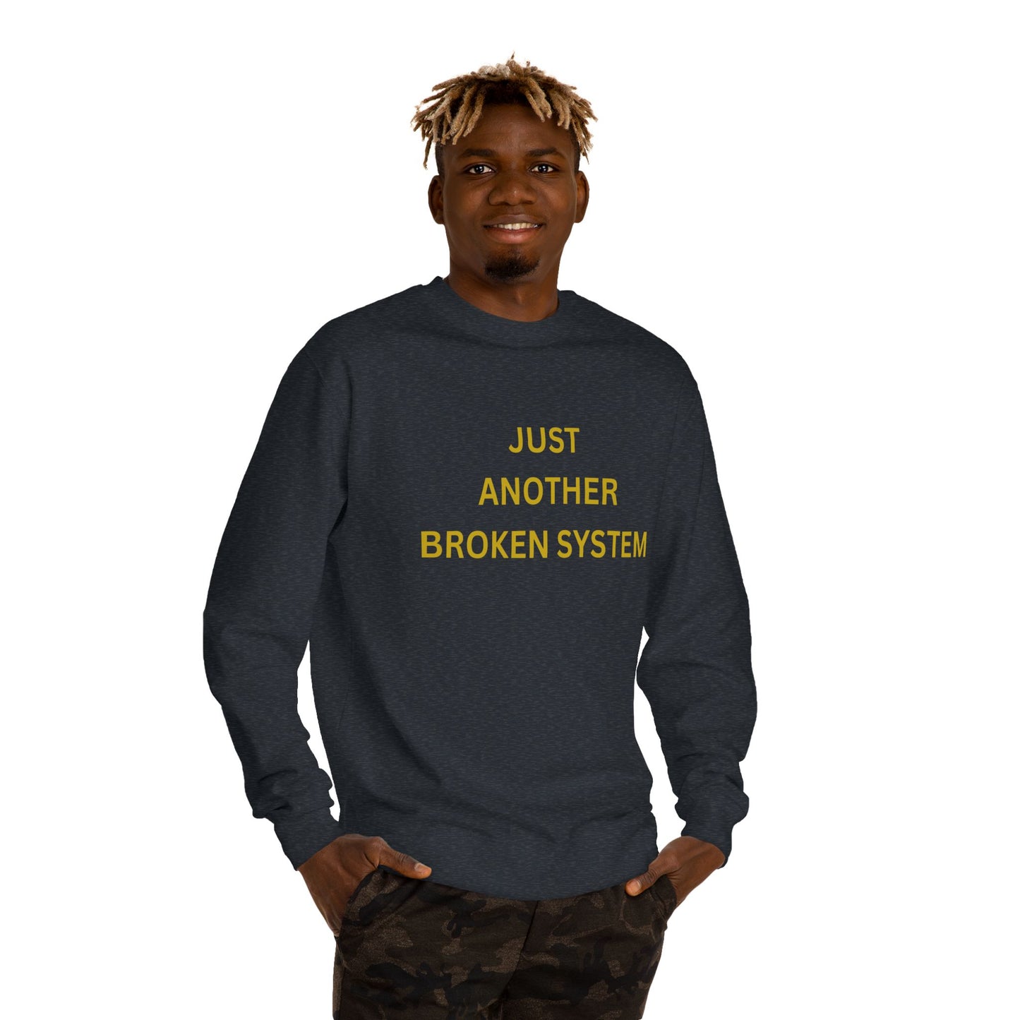 Unisex Crew Neck Sweatshirt Just Another Broken System