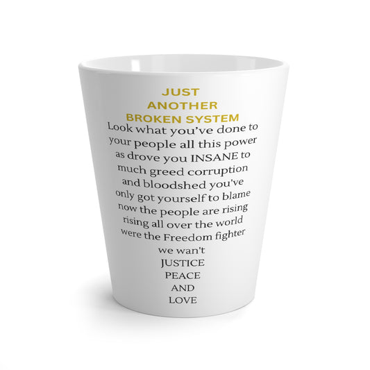 Latte Mug - Look What You've Done to the People - Broken System